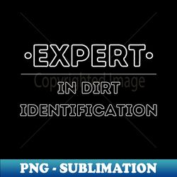 Archaeologists Expert In Dirt Identification - Exclusive PNG Sublimation Download - Capture Imagination with Every Detail
