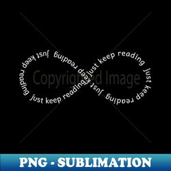 just keep reading - Trendy Sublimation Digital Download - Stunning Sublimation Graphics