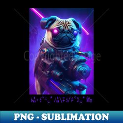 Pug Cyberpunk Soldier 2 - Premium PNG Sublimation File - Bold & Eye-catching