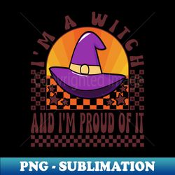 halloween witch hat im a witch - artistic sublimation digital file - perfect for personalization
