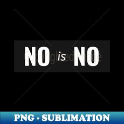 Feminism - No is NO - Premium PNG Sublimation File - Unlock Vibrant Sublimation Designs