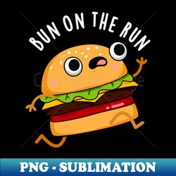 Bun On The Run Cute Food Pun - Sublimation-Ready PNG File - Add a Festive Touch to Every Day