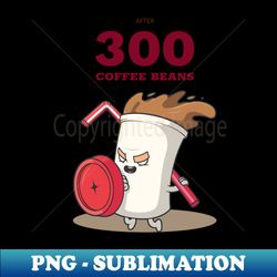 After 300 Coffee Beans - Trendy Sublimation Digital Download - Bring Your Designs to Life