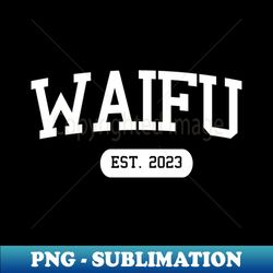 WAIFU - Stylish Sublimation Digital Download - Bold & Eye-catching