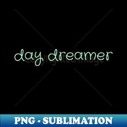 Day Dreamer - Aesthetic Sublimation Digital File - Capture Imagination with Every Detail
