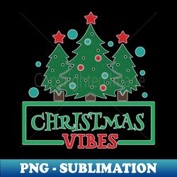 Christmas vibe - Vintage Sublimation PNG Download - Defying the Norms