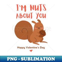 Cute squirrel Im nuts about you valentines day - Trendy Sublimation Digital Download - Perfect for Personalization