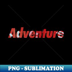 Adventure - PNG Sublimation Digital Download - Capture Imagination with Every Detail