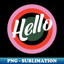Hello retro print on black - Retro PNG Sublimation Digital Download - Add a Festive Touch to Every Day