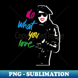 Do what you love - Premium Sublimation Digital Download - Bring Your Designs to Life