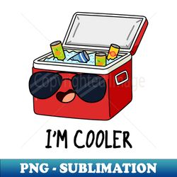 im cooler funny box pun - special edition sublimation png file - transform your sublimation creations