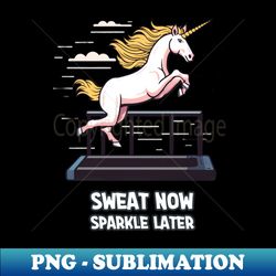 Sweat now Sparkle later - Instant Sublimation Digital Download - Unleash Your Inner Rebellion