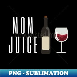 Mom Juice Wine - PNG Transparent Sublimation Design - Perfect for Personalization