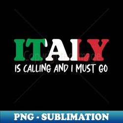 italy is calling and i must go - Stylish Sublimation Digital Download - Bring Your Designs to Life