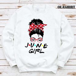 June Girl Funny Awesome June Girl Gift Birthday T-shirt - Olashirt