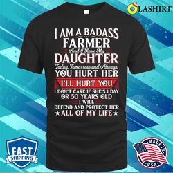 I Am A Badass Farmer Dad And I Love My Daughter Today Tomorrow T-shirt - Olashirt