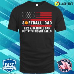 Funny Softball Dad For Fathers Day From Daughter Or Wife T-shirt - Olashirt