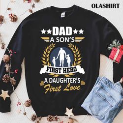 Daddy A Sons First Hero Daughters First Love T-shirt - Olashirt