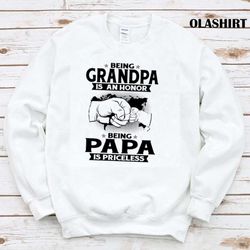 Being Grandpa Is An Honor Being Papa Is Priceless T-shirt - Olashirt