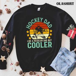 Hockey Dad Like A Regular Dad But Cooler T-shirt - Olashirt