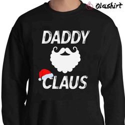 New Cute Santa Claus Pun Tshirt, Fun Daddy Claus Tshirt - Olashirt