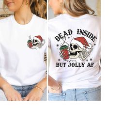 Dead Inside But Jolly AF Shirt, Skeleton Christmas Shirt, Sarcastic Christmas Shirt, Christmas Gift Winter Sweater, Tren