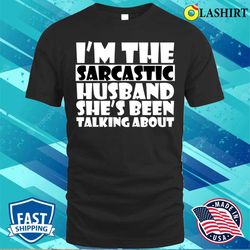 Hilarious Sarcastic Husband Funny Fro Wife For Valentine T-shirt - Olashirt