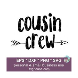 Cousin Crew Svg Cut Files For Silhouette Cricut Cutting Machines Eps Png Svg Dxf Instant Download Cousin Shirt Arrow Svg