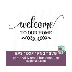Welcome Sign Svg, Welcome Svg, Welcome To Our Home SVG, Welcome Cut File, Home Svg, Farm House Svg, Welcome