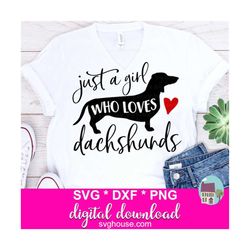 Just a Girl Who Loves Dachshunds SVG, DXF and PNG Files For Cricut And Silhouette. Digital Download.