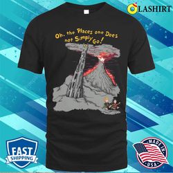 Oh The Places One Does Not Simply Go T-shirt - Olashirt