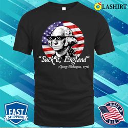 Suck It England Funny 4th Of July George Washington 1776 T-shirt - Olashirt