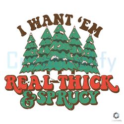 Thick And Sprucy Xmas SVG I Like Em Real Download File