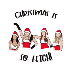 Christmas Is So Fetch Mean Girls Inspired, Funny Christmas Png, Sublimation Design, Christmas logo Png, Instant download