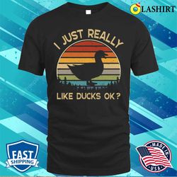 I Really Like Ducks Ok Funny Duck Lover Gift T-shirt - Olashirt