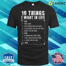 Ten Things I Want In Life Funny Gift For Car Lovers T-shirt - Olashirt