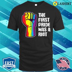 The First Pride Was A Riot Funny Gender Fluid Gift T-shirt - Olashirt