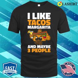 I Like Tacos Margarita Funny Taco Gift T-shirt - Olashirt