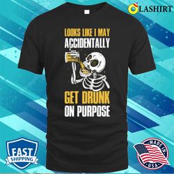 Get Drunk On Purpose Funny Beer Gift T-shirt - Olashirt