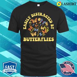 Distracted By Butterflies Funny Butterfly Gift T-shirt - Olashirt