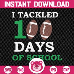 I Tackled 100 Days of School Svg, Football Svg, Boy 100th Day of School svg  Svg File for Cricut & Silhouette, Png