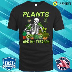 Plants Are My Therapy Skeleton Funny Halloween Tee Men Women T-shirt - Olashirt