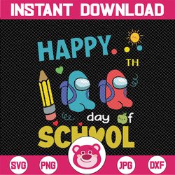 Happy 100th Day Of School svg, 100 Days Of School svg , Impostors Game Us svg png, Funny Crewmates Png, Teacher, Digital