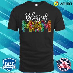 Sunflower Leopard Blessed Mom Happy Mother is Day T-shirt - Olashirt