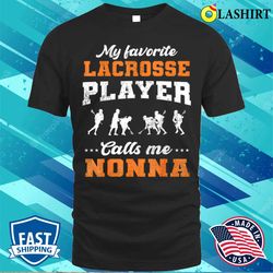 My Favorite Lacrosse Player Calls Me Nonna Mother is Day T-shirt - Olashirt