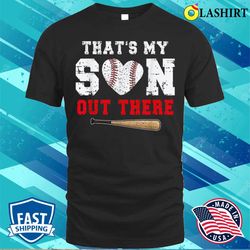 Mother is Day T-shirt, Thats My Son Out There Baseball Mom Dad Parents T-shirt - Olashirt