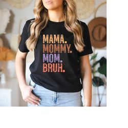 Mama Mommy Mom Bruh Shirt, Mothers Day Shirt Gift, Funny Mom Shirt, Mom Life Shirt, Sarcastic Mom Shirt,Motherhood Tee,