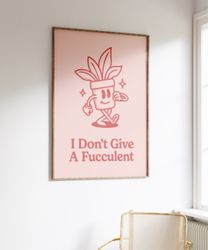 I Don't Give A Fucculent, Quote Digital Print, Pink Wall Art, Retro Wall Art, Digital Download Wall Print, Retro Wall De