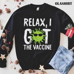 Relax, I Got My Vaccine Vaccination T-shirt - Olashirt