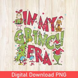 In My Grinch Era PNG, Funny Christmas Grinch PNG, Funny Christmas Gift PNG, Merry Christmas PNG, Retro Christmas Grinch